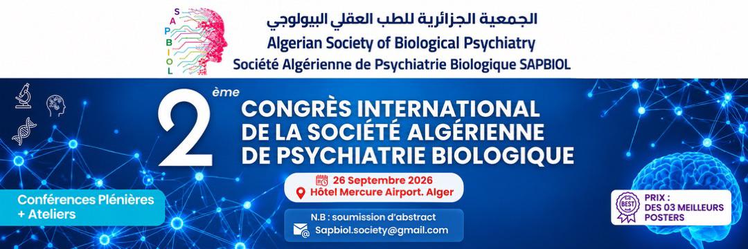 2ᵉᵐᵉ Congrés International de la Société Algérienne de Psychiatrie Biologique "SAPBIOL"